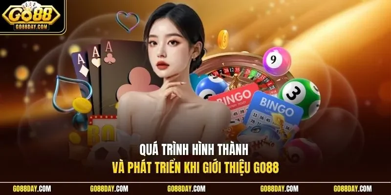Quá trình hình thành và phát triển khi giới thiệu Go88