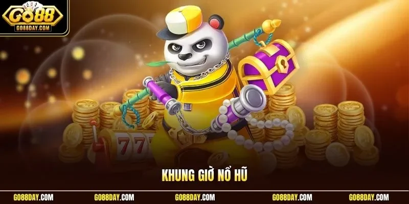 Khung giờ nổ hũ