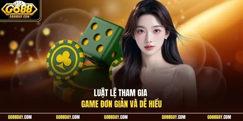 Luật lệ tham gia game đơn giản và dễ hiểu
